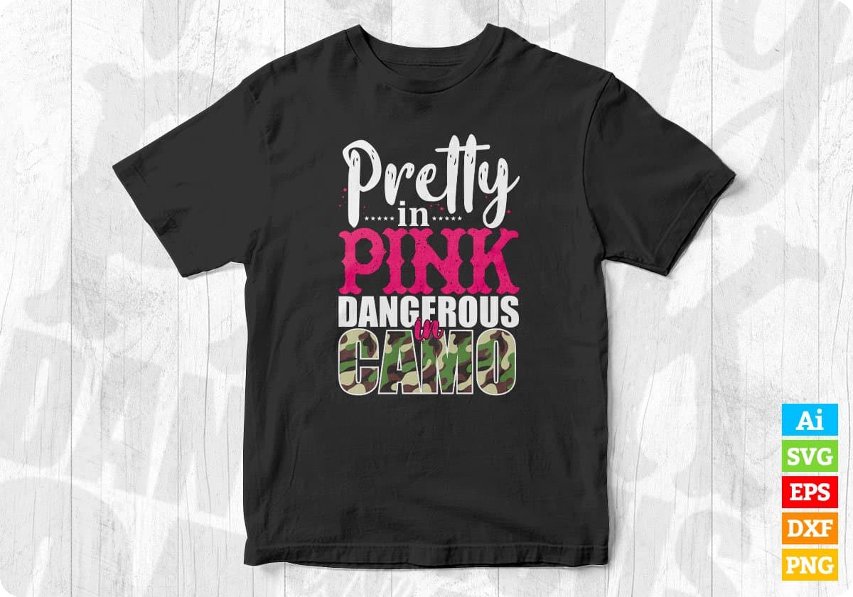 Pretty In Pink Dangerous In Camo Hunting T shirt Design Svg Cutting Printable Files