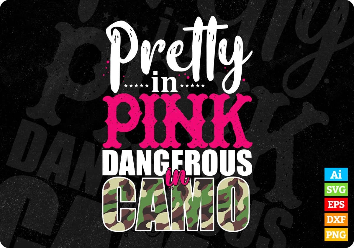 Pretty In Pink Dangerous In Camo Hunting T shirt Design Svg Cutting Printable Files