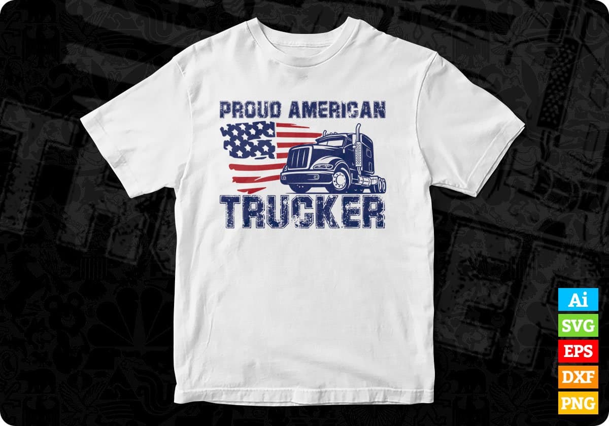 Proud American Trucker Editable T shirt Design In Ai Svg Printable Files