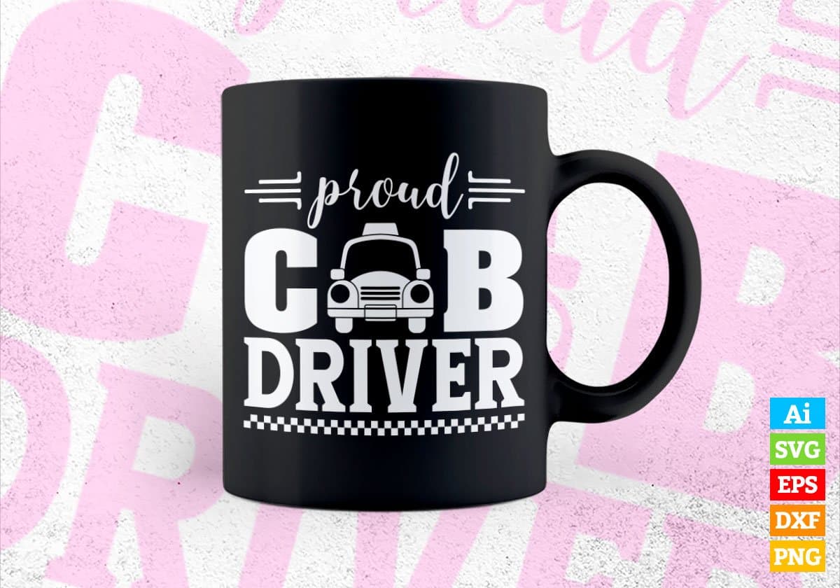 Proud Cab Driver Editable Vector T-shirt Design in Ai Svg Png Files