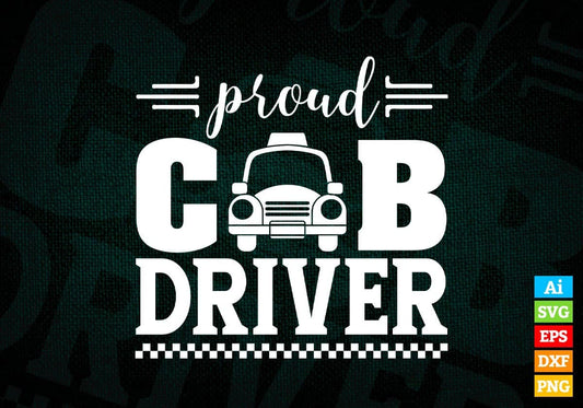 Proud Cab Driver Editable Vector T-shirt Design in Ai Svg Png Files