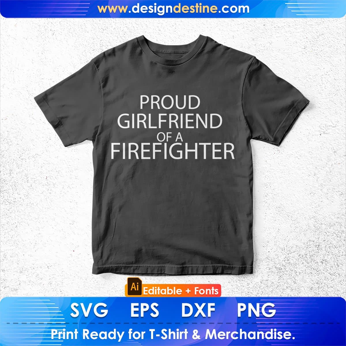 Proud Girlfriend Of A Firefighter Editable T shirt Design In Ai Png Svg Cutting Printable Files