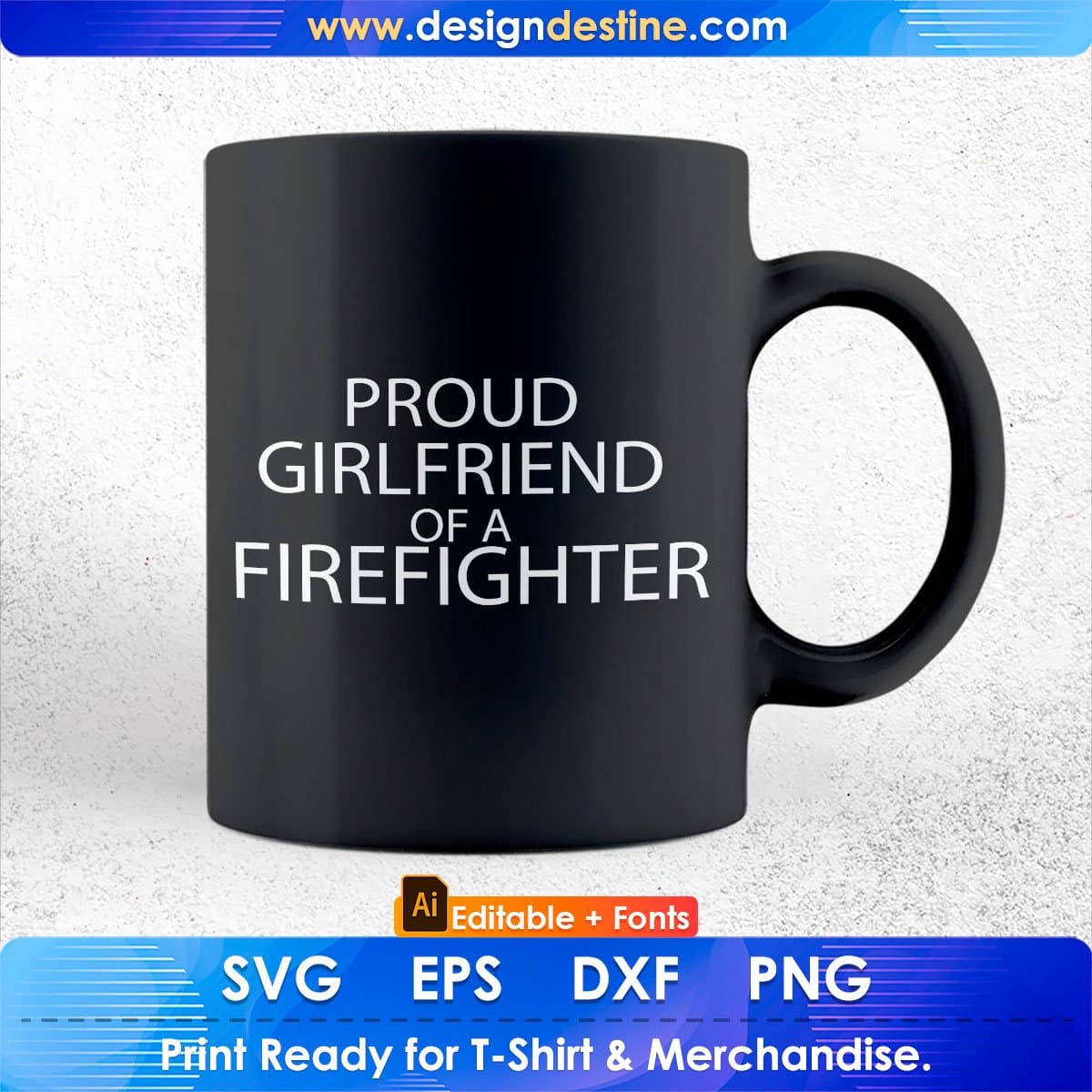 Proud Girlfriend Of A Firefighter Editable T shirt Design In Ai Png Svg Cutting Printable Files