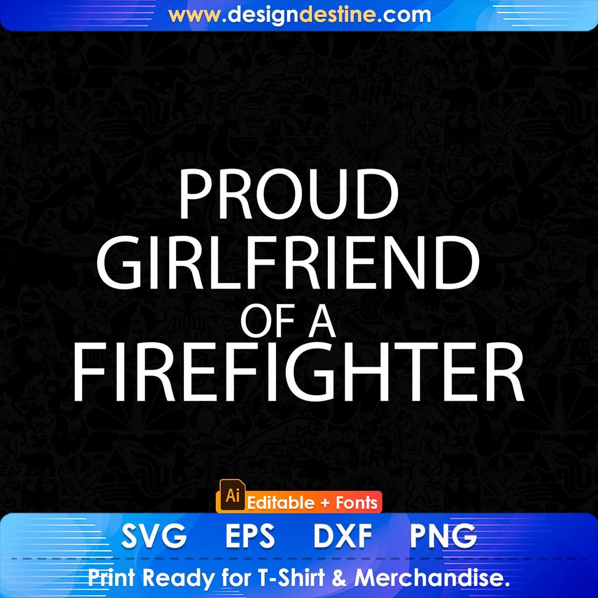 Proud Girlfriend Of A Firefighter Editable T shirt Design In Ai Png Svg Cutting Printable Files