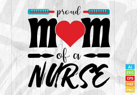 Proud Mom Of A Nurse T shirt Design In Svg Png Cutting Printable Files