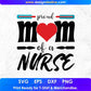 Proud Mom Of A Nurse T shirt Design In Svg Png Cutting Printable Files