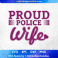 Proud Police Wife T shirt Design In Svg Png Cutting Printable Files