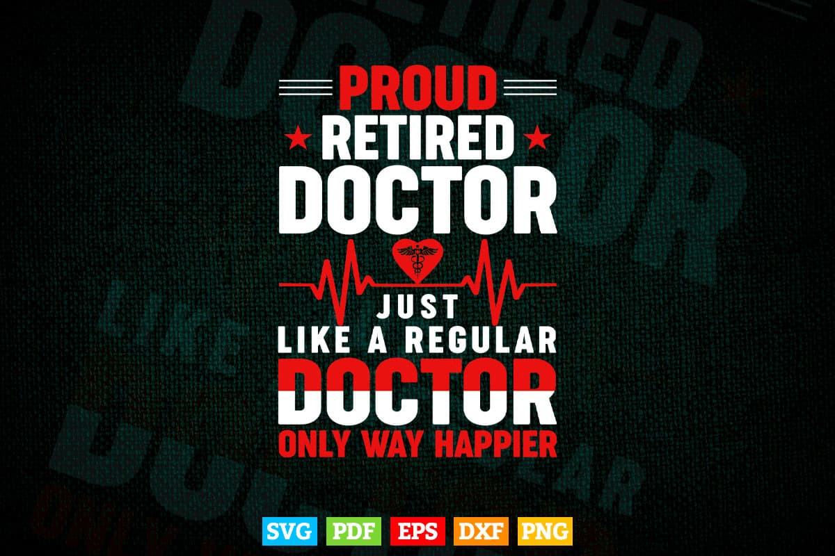 Proud Retired Doctor Funny Retirement Svg Png Files.