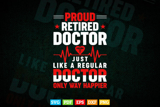Proud Retired Doctor Funny Retirement Svg Png Files.