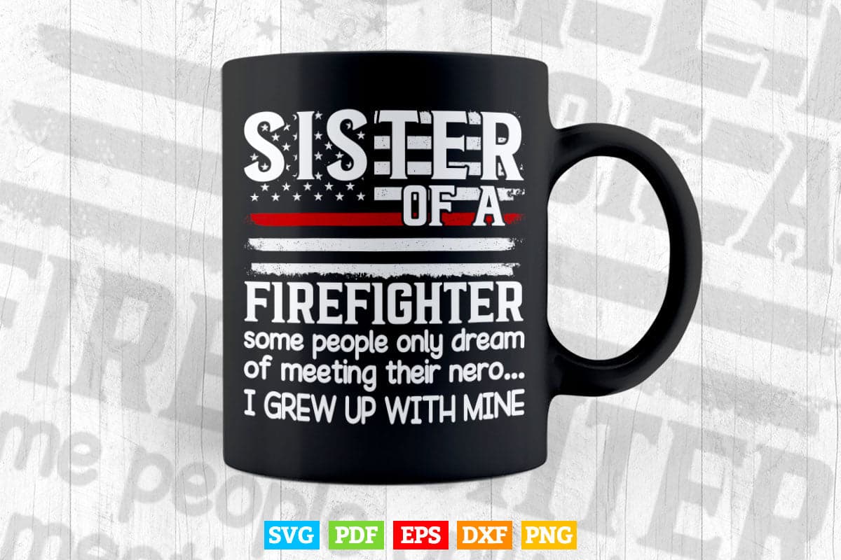 Proud Sister Of A Firefighter Thin Red Line US American Flag Svg Digital Files.