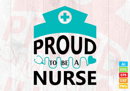 Proud To Be A Nurse T shirt Design In Svg Png Cutting Printable Files