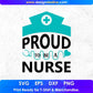 Proud To Be A Nurse T shirt Design In Svg Png Cutting Printable Files