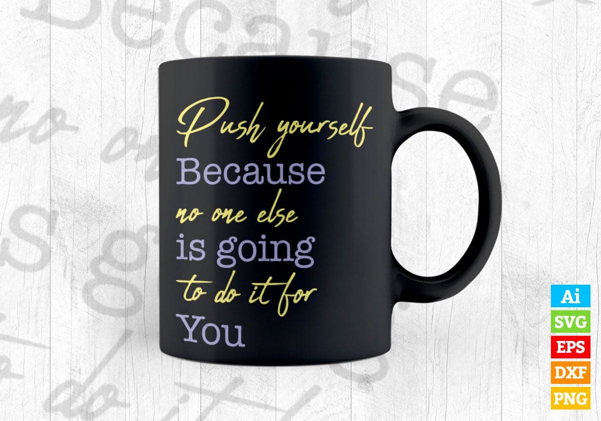 Push Yourself Because No One Else Is Going To Do It For You Gym Vector T-shirt Design in Ai Svg Png Files