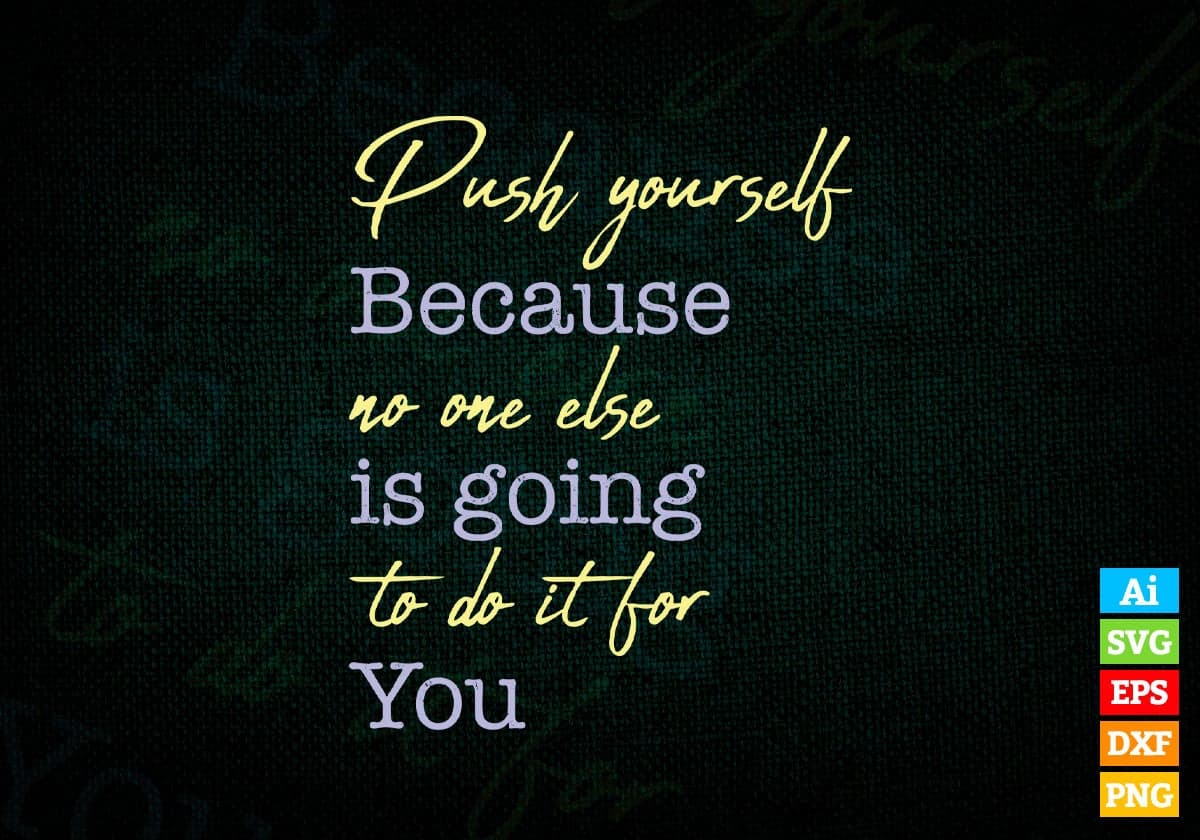 Push Yourself Because No One Else Is Going To Do It For You Gym Vector T-shirt Design in Ai Svg Png Files