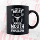 Put My Meat In Your Mouth Funny Sarcastic BBQ Editable Vector T shirt Design in Ai Png Svg Files.