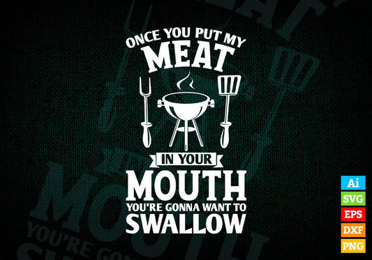 Put My Meat In Your Mouth Funny Sarcastic BBQ Editable Vector T shirt Design in Ai Png Svg Files.