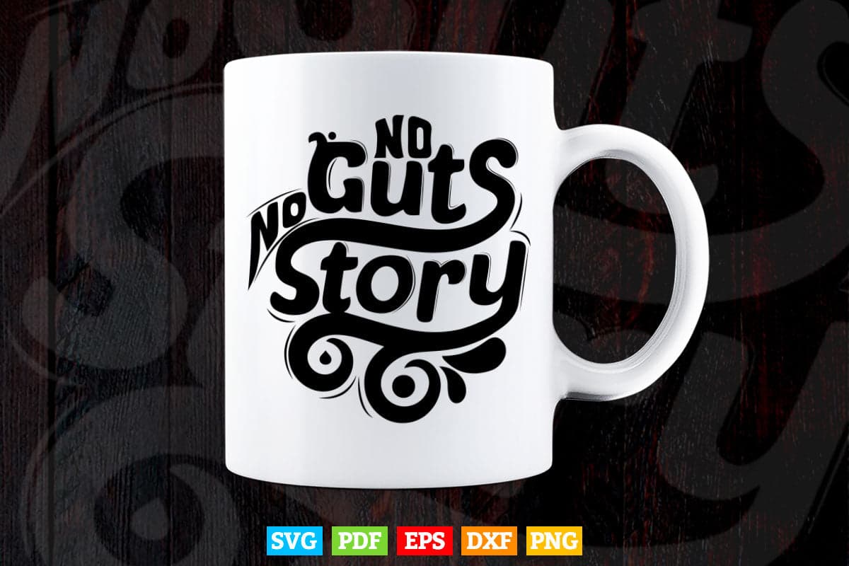 Quotes Typography No Gust No Story Svg T shirt Design.