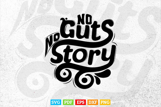 Quotes Typography No Gust No Story Svg T shirt Design.