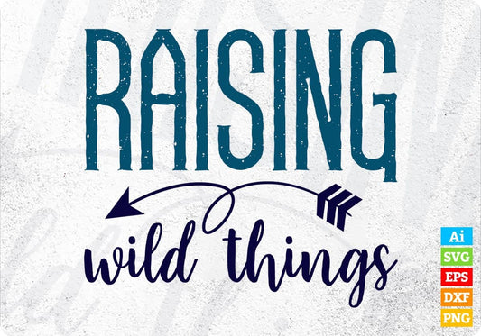 Raising Wild Things Mom Editable Vector T-shirt Design in Ai Svg Png Files