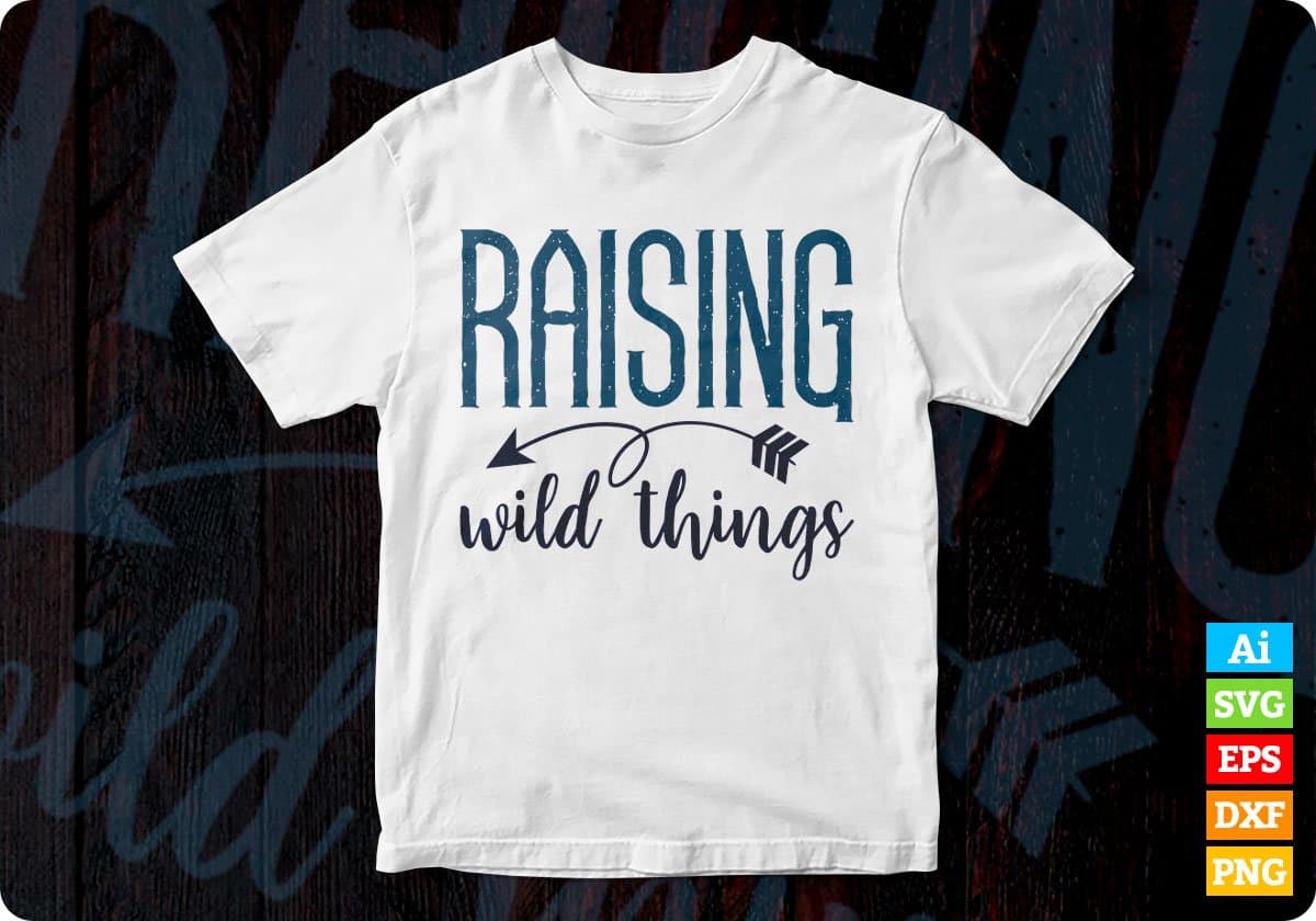Raising Wild Things Mom Editable Vector T-shirt Design in Ai Svg Png Files