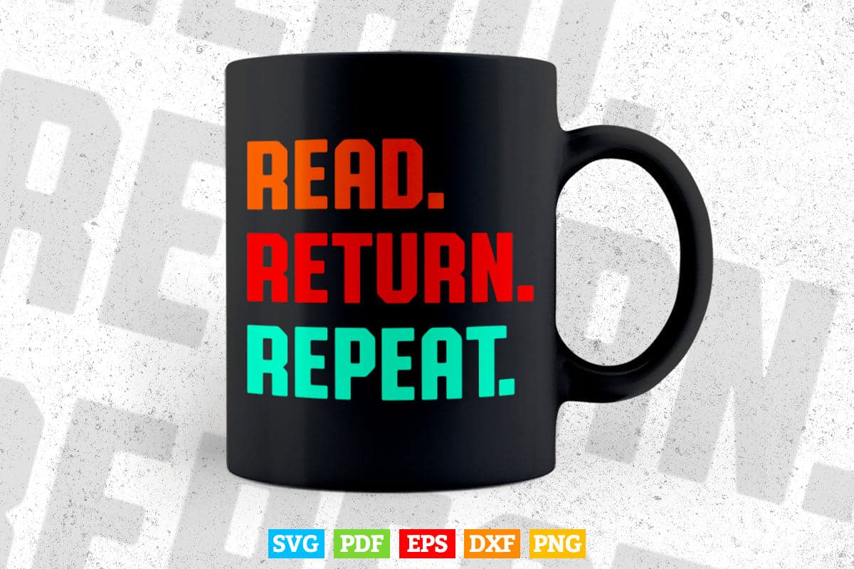 Read Return Repeat Cute Librarian Library Worker Gifts Svg Png Cut Files.
