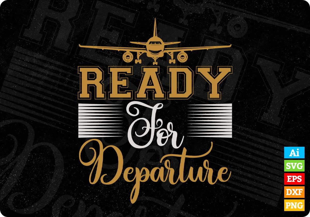 Ready For Departure Aviation Editable T shirt Design In Ai Svg Printable Files