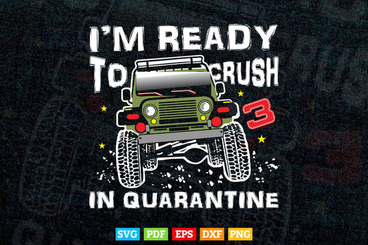 Ready To Crush 3 In Quarantine Monster Truck 3rd Birthday Svg T shirt Design.