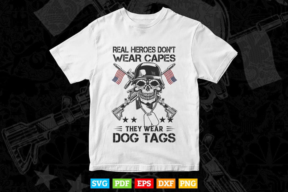 Real Heros Don't Wear Capes They Wear Dog Tags 4th of July Svg T shirt Design.