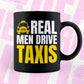 Real Men Driver Taxis Editable Vector T-shirt Design in Ai Svg Png Files
