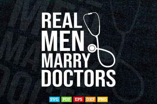 Real Men Marry Doctors Physician Wife Medical Doctor Svg Png Files.