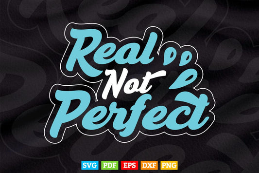 Real Not Perfect Calligraphy Svg T shirt Design.