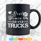 Real Women Drives Trucks Lady Flowerful Svg T shirt Design.