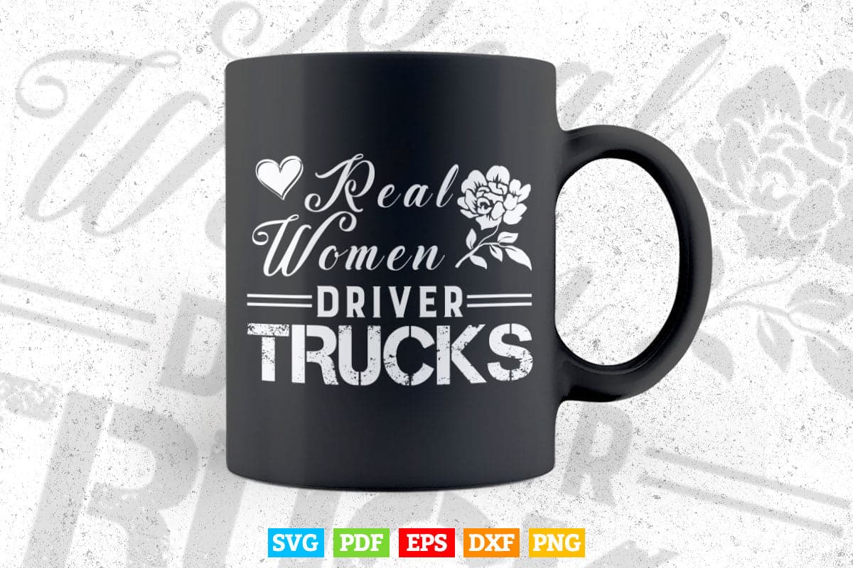 Real Women Drives Trucks Lady Flowerful Svg T shirt Design.