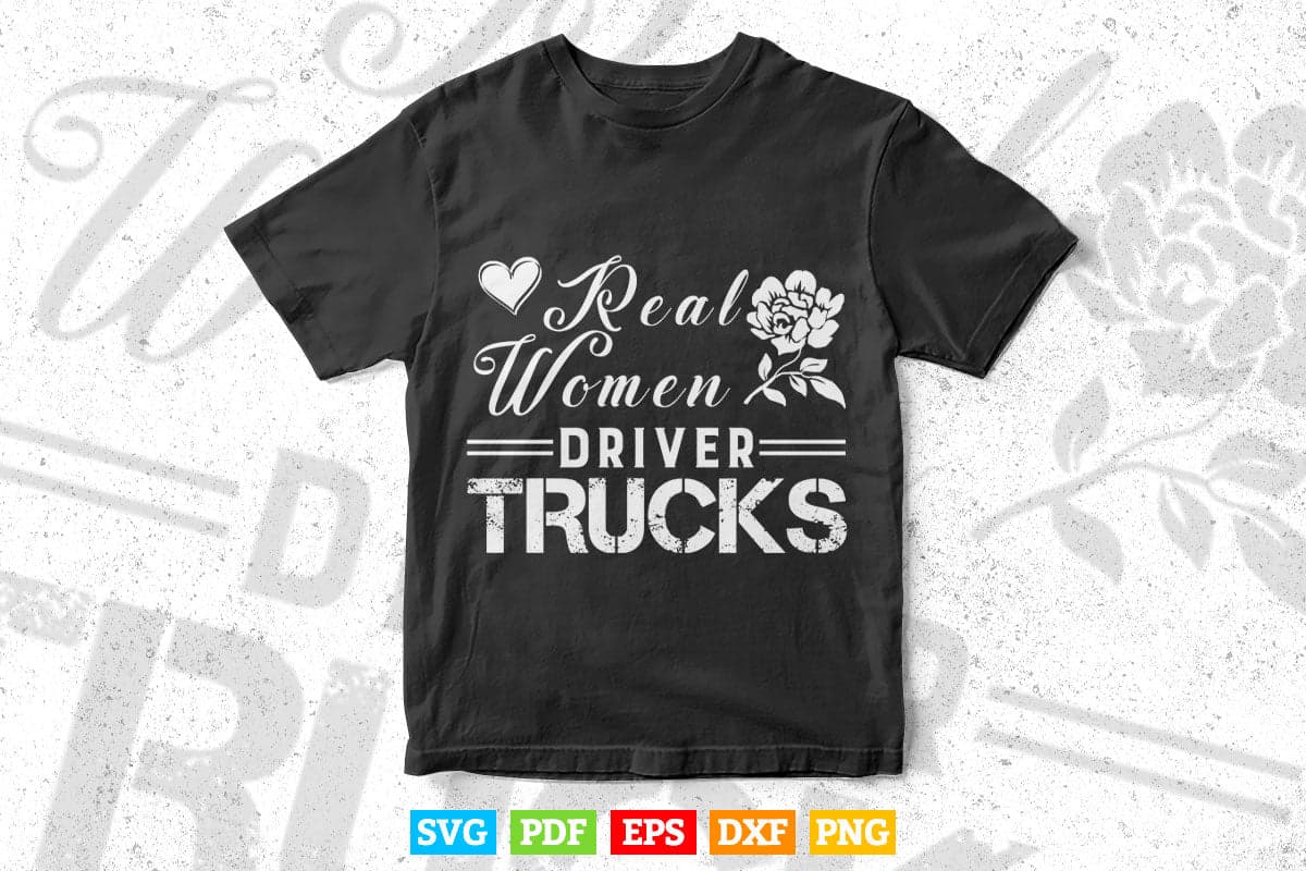 Real Women Drives Trucks Lady Flowerful Svg T shirt Design.