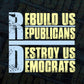 Rebuild Us Republicans Destroy Us Democrats United States Presidential Election Vector T-shirt Design in Ai Svg Png Files
