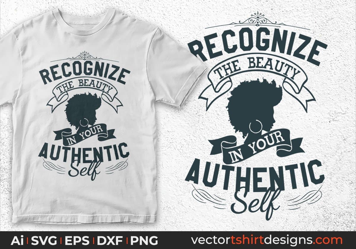 Recognize The Beauty In Your Authentic Self Afro Editable T shirt Design In Svg Print Files