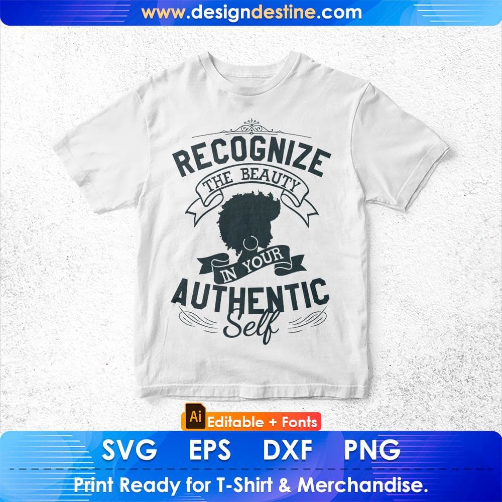 Recognize The Beauty In Your Authentic Self Afro Editable T shirt Design In Svg Print Files