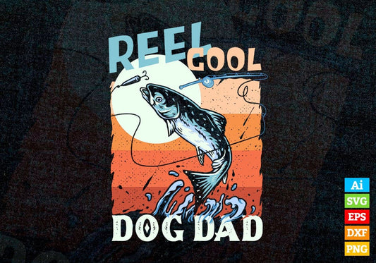 Reel Cool Dog Dad Fishing Father's Day Editable Vector T-shirt Design in Ai Svg Files