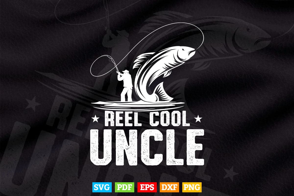 Reel Cool Uncle Fishing Daddy Father's Day Svg Png Cut Files.