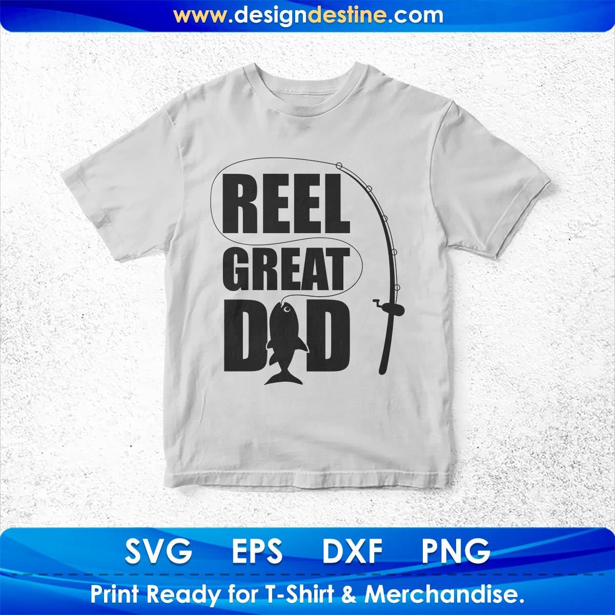 Reel Great Dad T shirt Design In Svg Png Cutting Printable Files