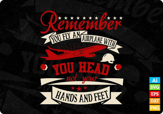 Remember You Fly An Airplane With You Head Aviation Editable T shirt Design In Ai Svg Files
