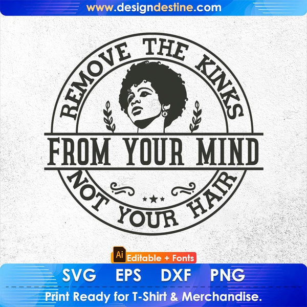 products/remove-the-kinks-from-your-mind-not-your-hair-afro-editable-t-shirt-design-in-svg-print-421.jpg