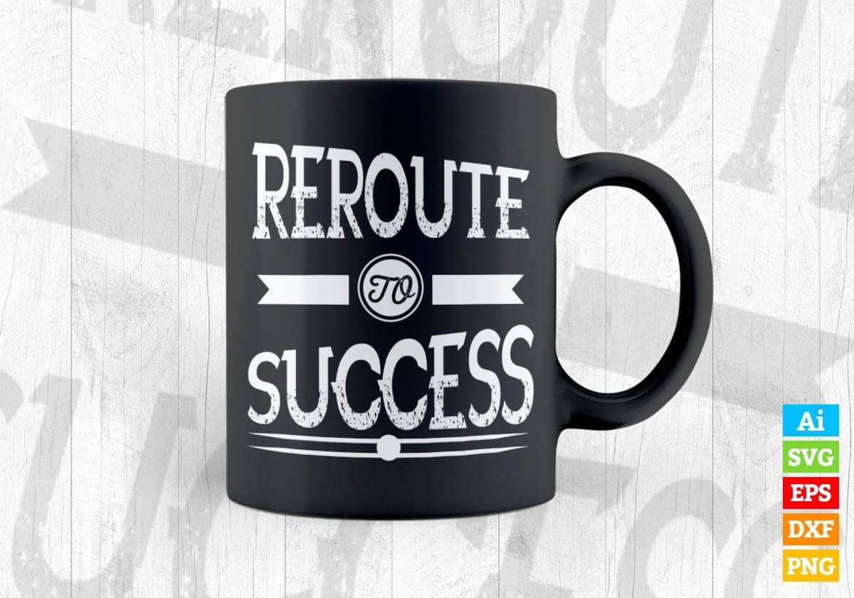 Reroute To Success Motivational Quotes Vector T-shirt Design in Ai Svg Png Files