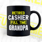 Retired Cashier Full Time Grandpa Father's Day Editable Vector T-shirt Designs Png Svg Files
