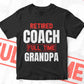 Retired Coach Full Time Grandpa Father's Day Editable Vector T-shirt Designs Png Svg Files