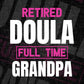 Retired Doula Full Time Grandpa Father's Day Editable Vector T-shirt Designs Png Svg Files