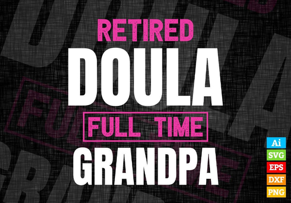 products/retired-doula-full-time-grandpa-fathers-day-editable-vector-t-shirt-designs-png-svg-files-766.jpg
