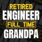 Retired Engineer Full Time Grandpa Father's Day Editable Vector T-shirt Designs Png Svg Files