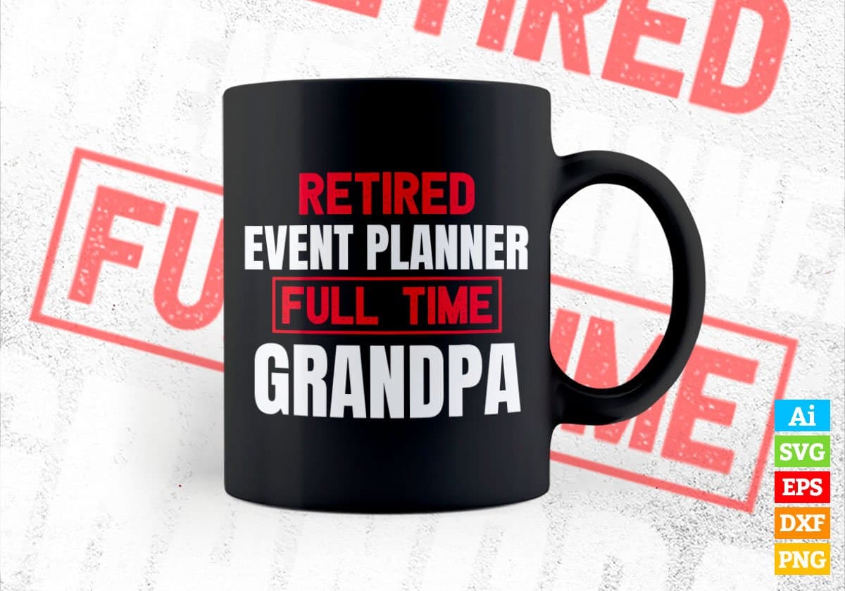 Retired Event Planner Full Time Grandpa Father's Day Editable Vector T-shirt Designs Png Svg Files