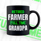 Retired Farmer Full Time Grandpa Father's Day Editable Vector T-shirt Designs Png Svg Files
